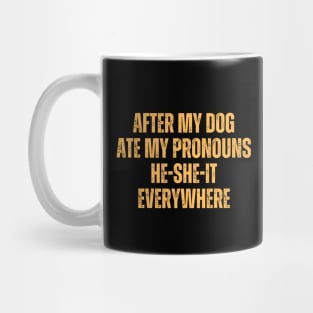 After My Dog Ate My Pronouns He-She-It Everywhere Mug